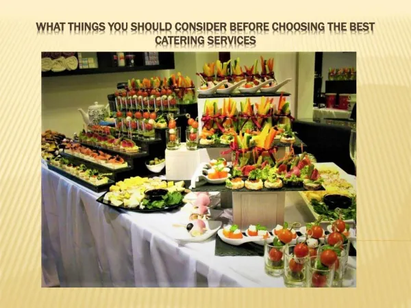 What things you should consider before choosing the Best Catering Services
