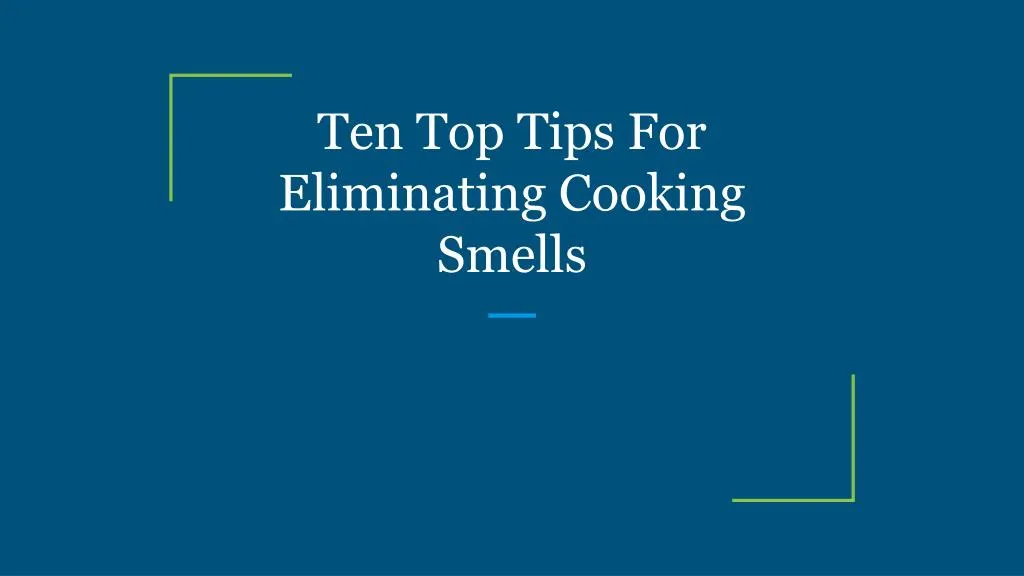 ten top tips for eliminating cooking smells