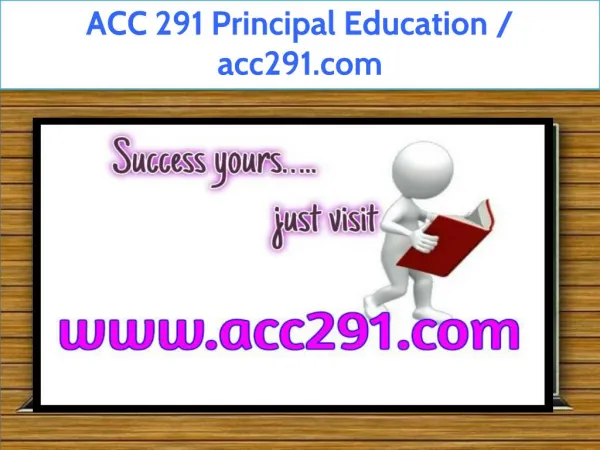 ACC 291 Principal Education / acc291.com