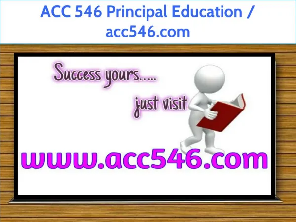 ACC 546 Principal Education / acc546.com