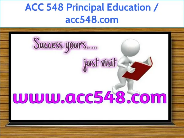 ACC 548 Principal Education / acc548.com