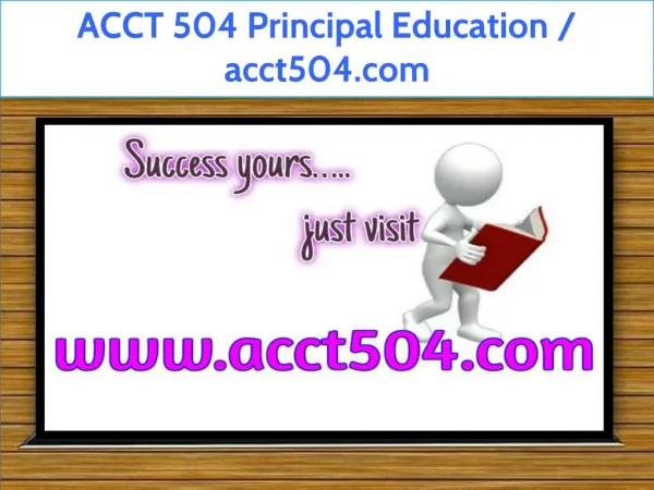 ACCT 504 Principal Education / acct504.com