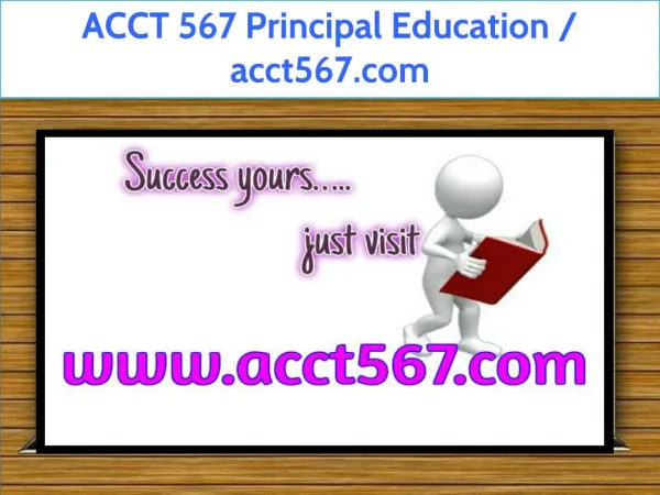 ACCT 567 Principal Education / acct567.com