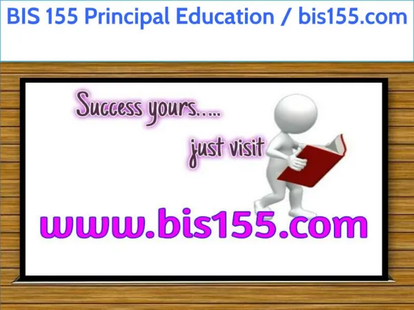 BIS 155 Principal Education / bis155.com