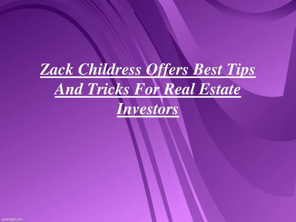 zack childress offers best tips and tricks for real estate investors