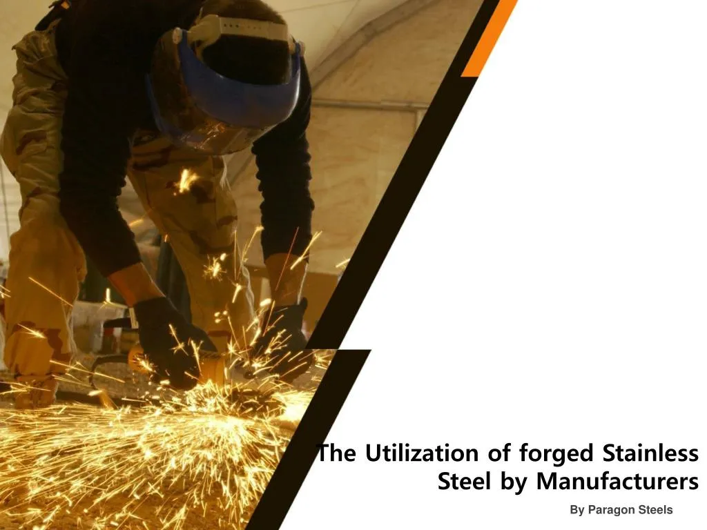 the utilization of forged stainless steel