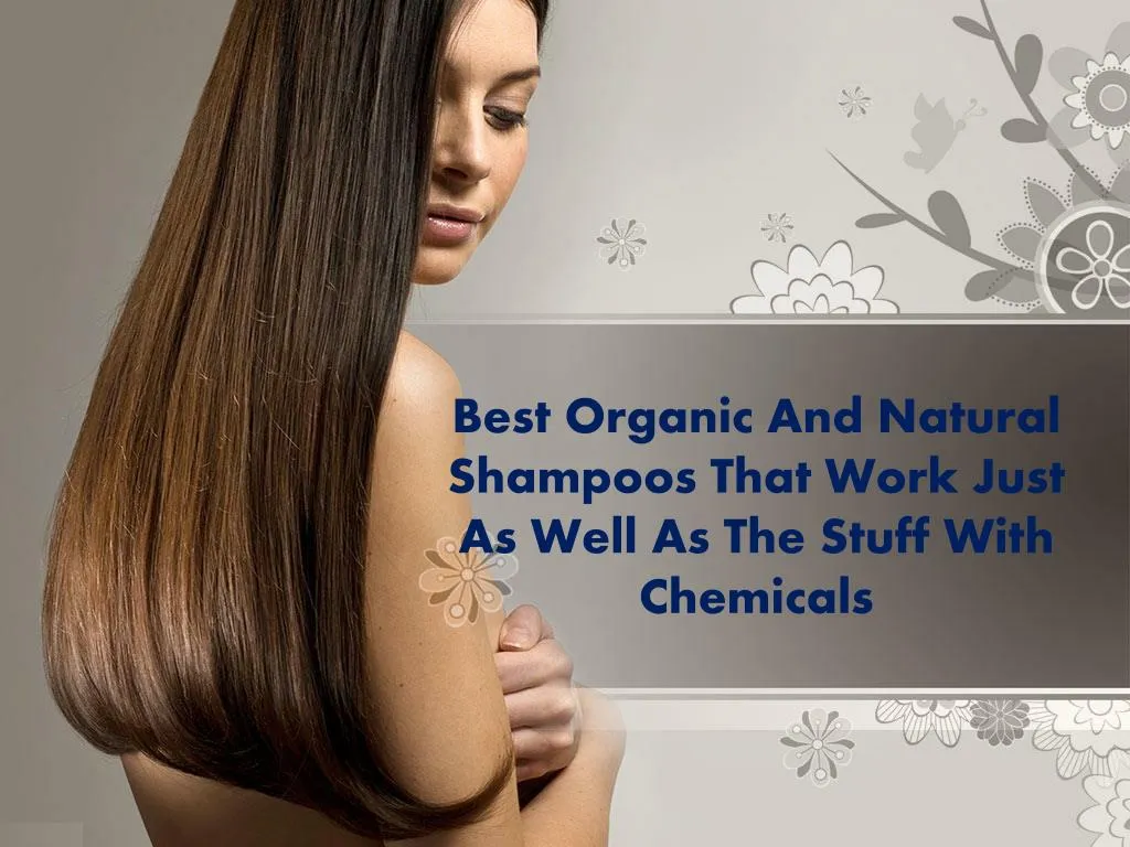 best organic and natural shampoos that work just as well as the stuff with chemicals