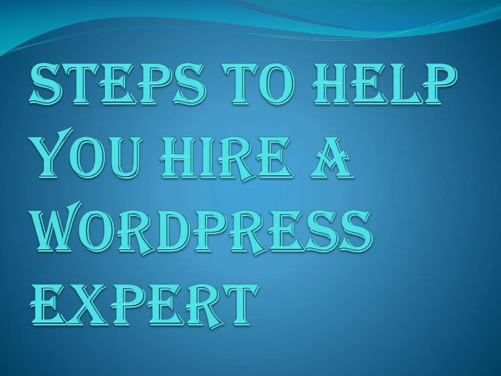 steps to help you hire a wordpress expert