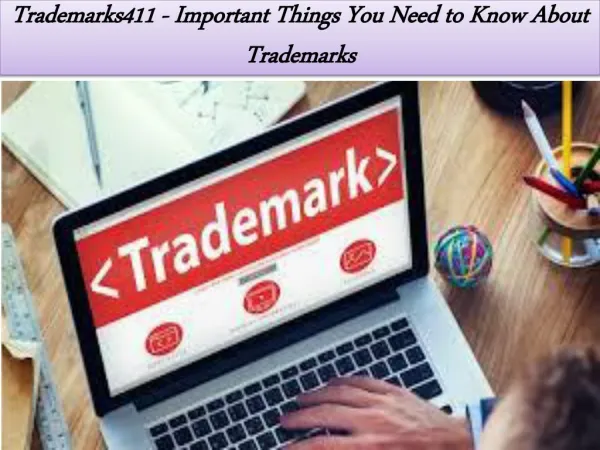 Trademarks411 - Important Things You Need to Know About Trademarks