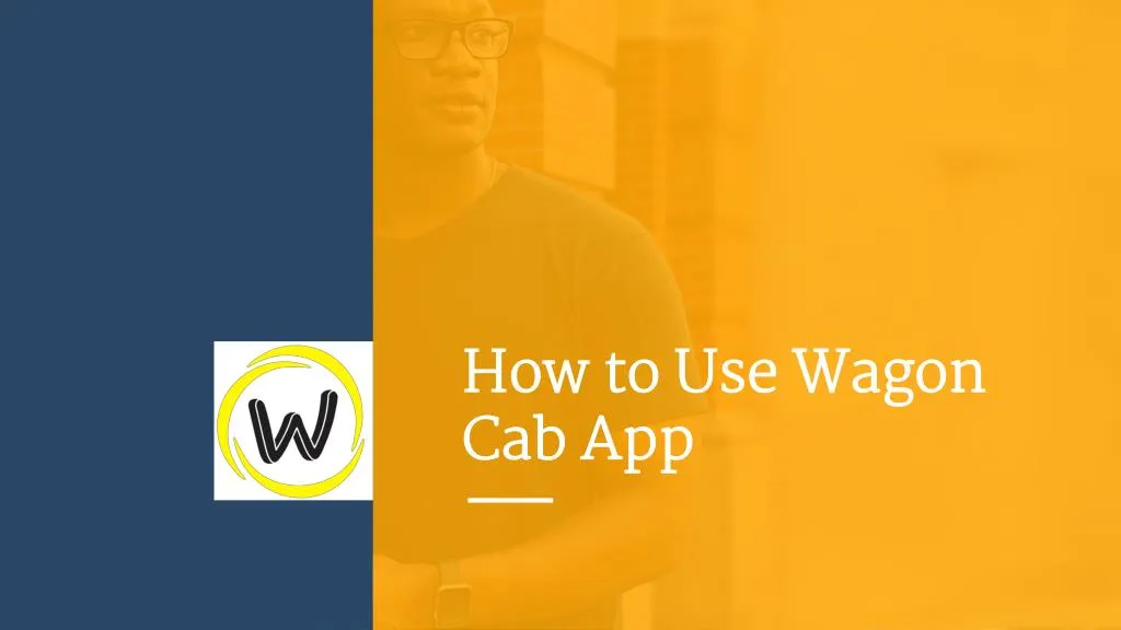 how to use wagon cab app