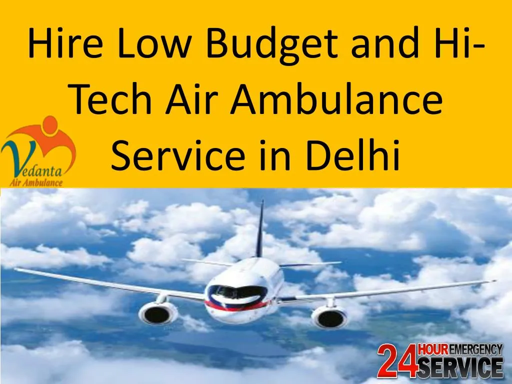 hire low budget and hi tech air ambulance service in delhi