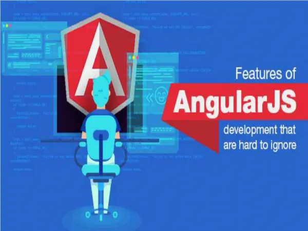 Features of AngularJS development that are hard to ignore