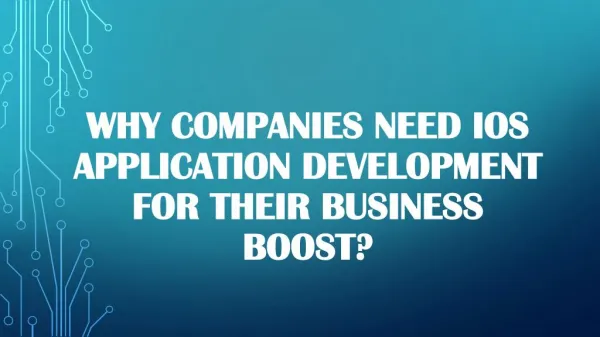 Why Companies Need iOS Application Development For Their Business Boost?