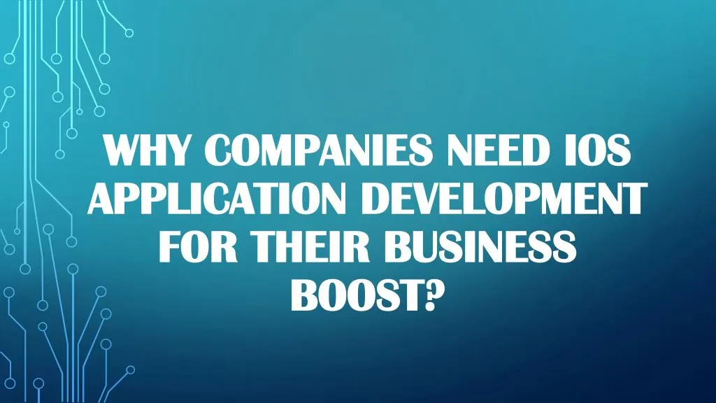 why companies need ios application development for their business boost