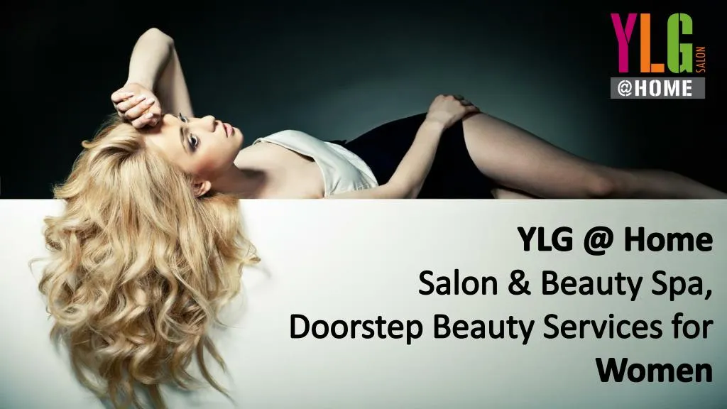 ylg @ home salon beauty spa doorstep beauty services for women