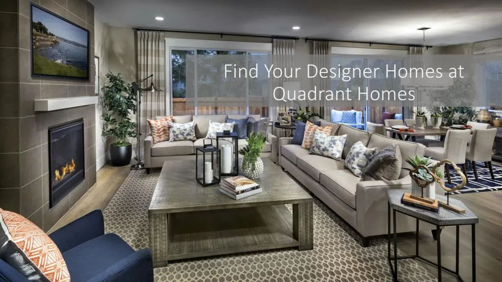 find your designer homes at quadrant homes