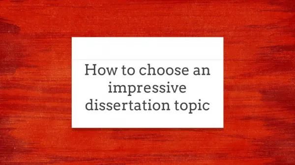 Choose an impressive dissertation topic