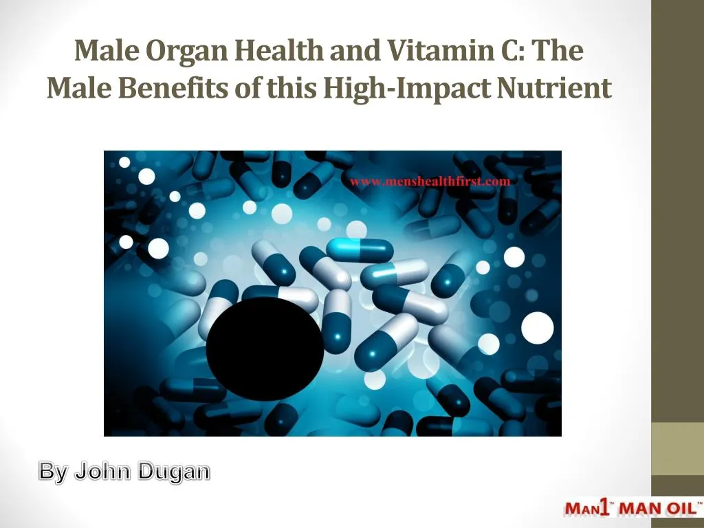male organ health and vitamin c the male benefits of this high impact nutrient