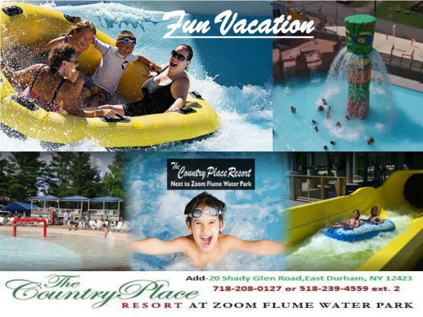 Book now, the country place resort & make Fun Vacation memorable