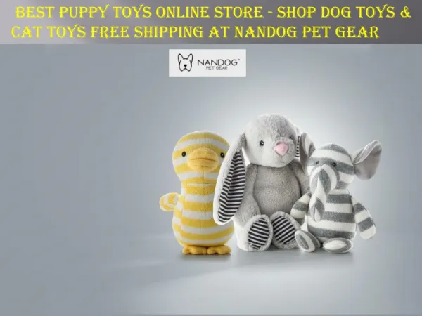 BEST PUPPY TOYS ONLINE STORE - SHOP DOG TOYS & CAT TOYS FREE SHIPPING AT NANDOG PET GEAR