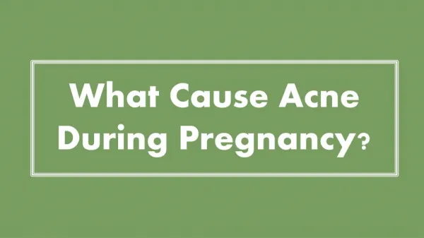 What Cause AcneDuring Pregnancy?