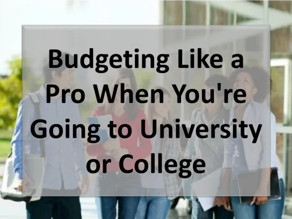 Budgeting Like a Pro When You're Going to University or College