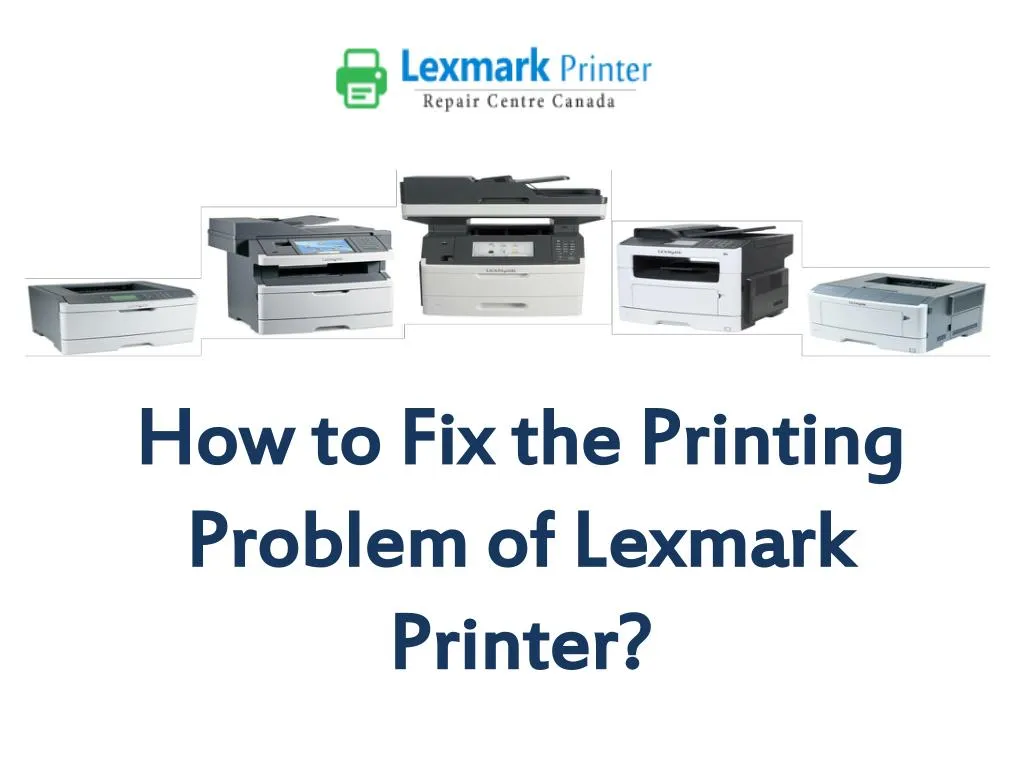 how to fix the printing problem of lexmark printer