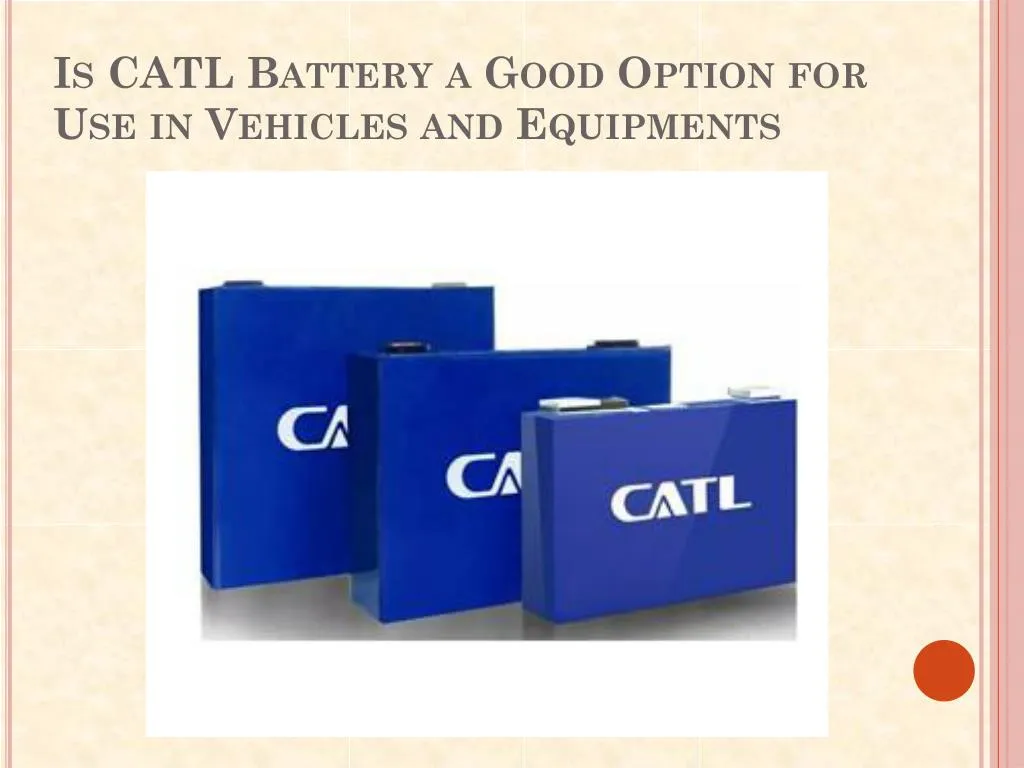 is catl battery a good option for use in vehicles and equipments