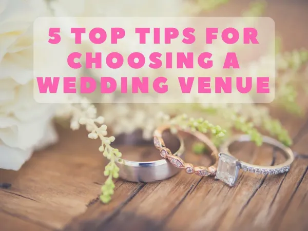5 Top Tips for Choosing a Wedding Venue