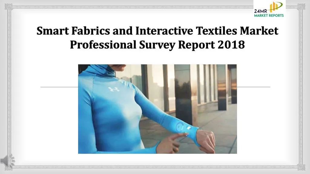 smart fabrics and interactive textiles market professional survey report 2018