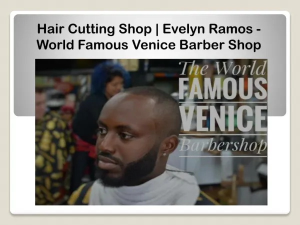 Hair Cutting Shop | Evelyn Ramos - World Famous Venice Barber Shop