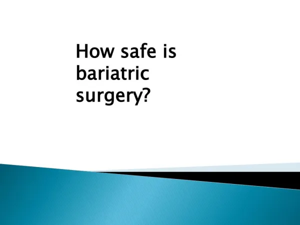 How safe is bariatric surgery