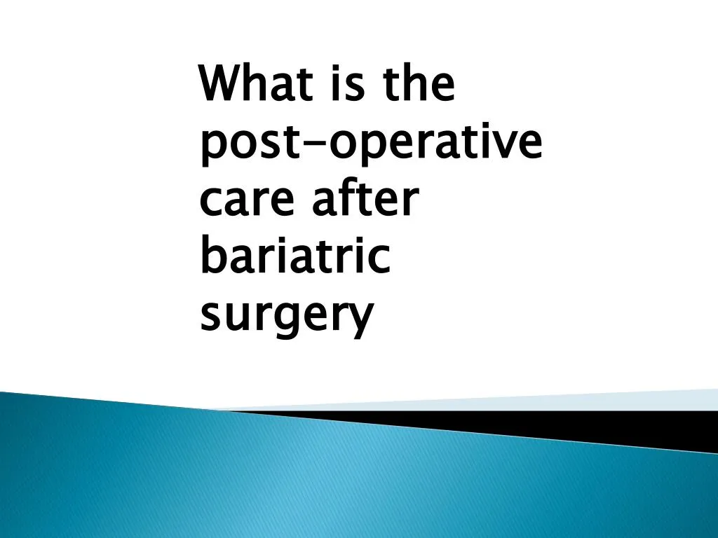 what is the post operative care after bariatric