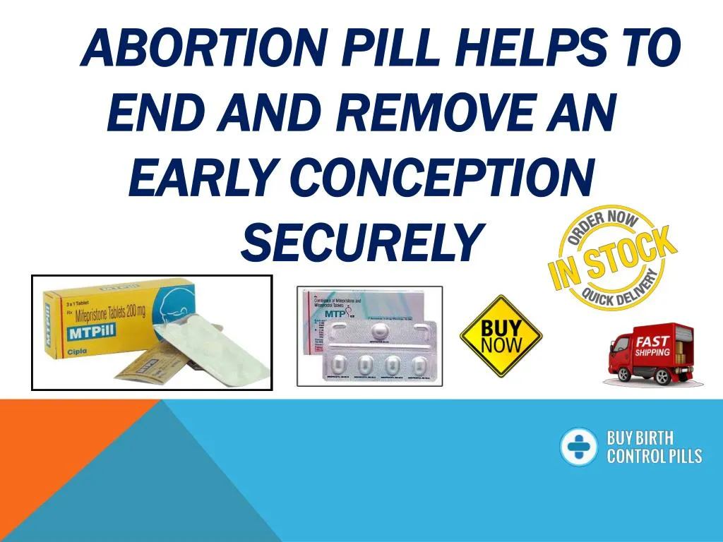abortion pill helps to end and remove an early conception securely