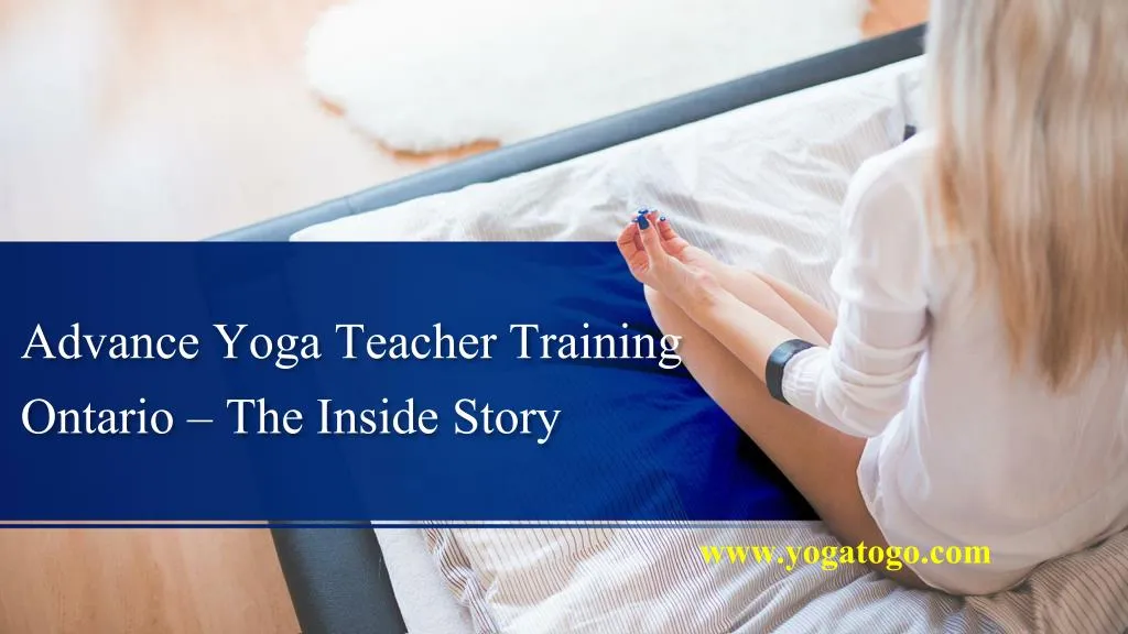 advance yoga teacher training ontario the inside story