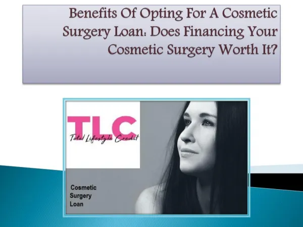 Benefits of Opting for a Cosmetic Surgery Loan: Does Financing Your Cosmetic Surgery worth it?