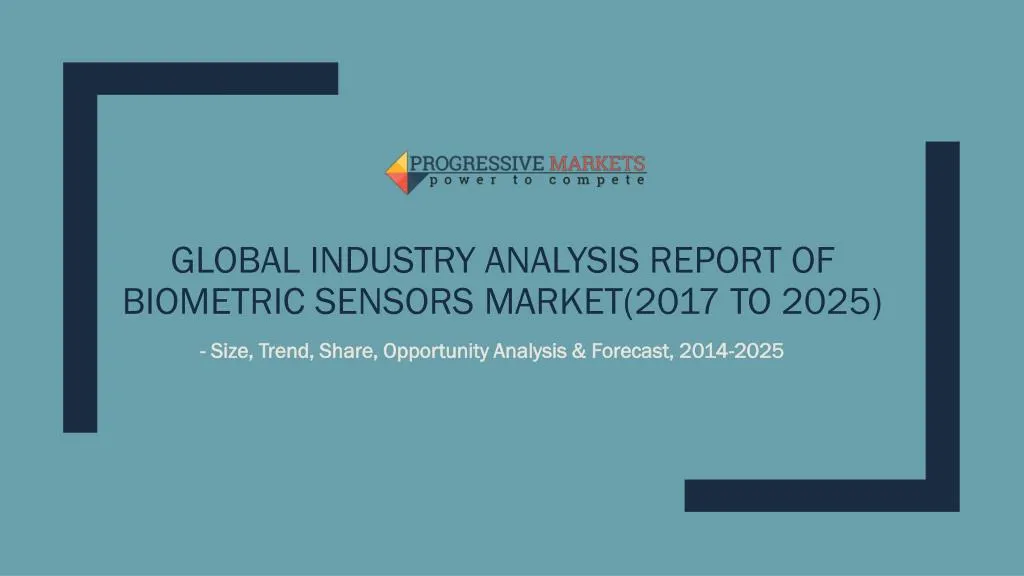 global industry analysis report of biometric sensors market 2017 to 2025