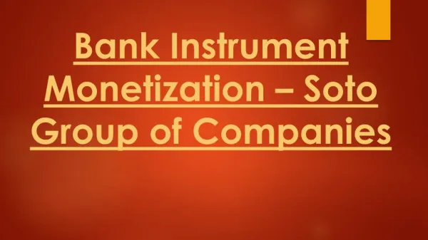 Soto Group of Companies - Bank Instrument Monetization