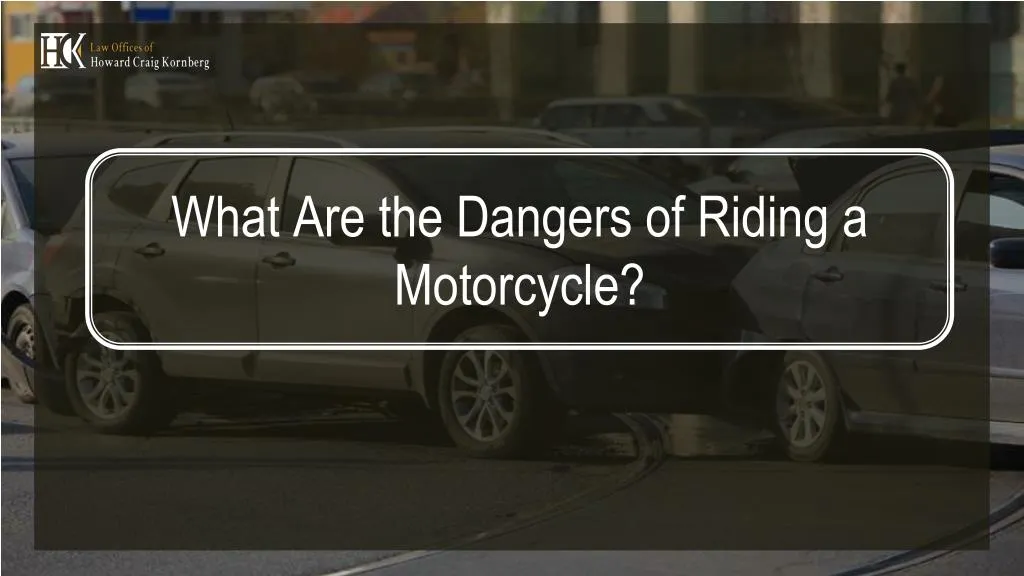 what are the dangers of riding a motorcycle