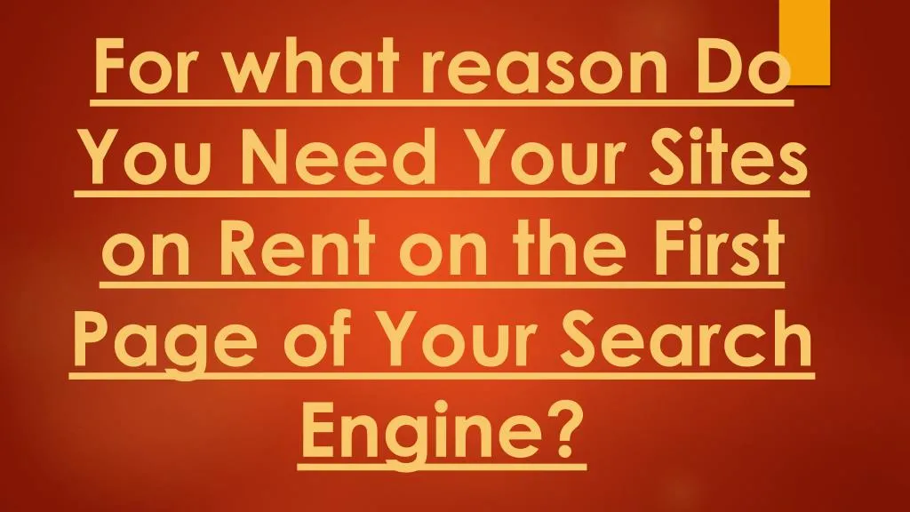 for what reason do you need your sites on rent on the first page of your search engine