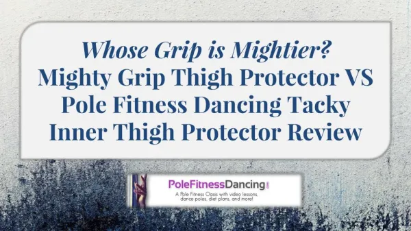 Mighty Grip Thigh Protector VS Pole Fitness Dancing Tacky Inner Thigh Protector Review