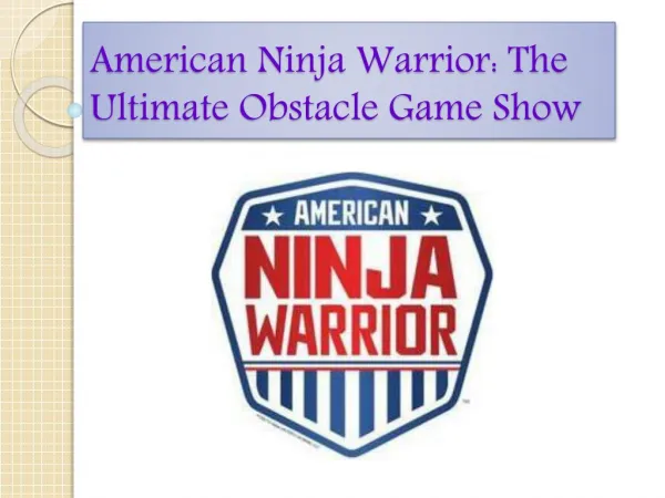 American Ninja Warrior: The Ultimate Obstacle Game Show