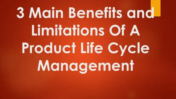 Benefits and Limitations Of A Product Life Cycle Management
