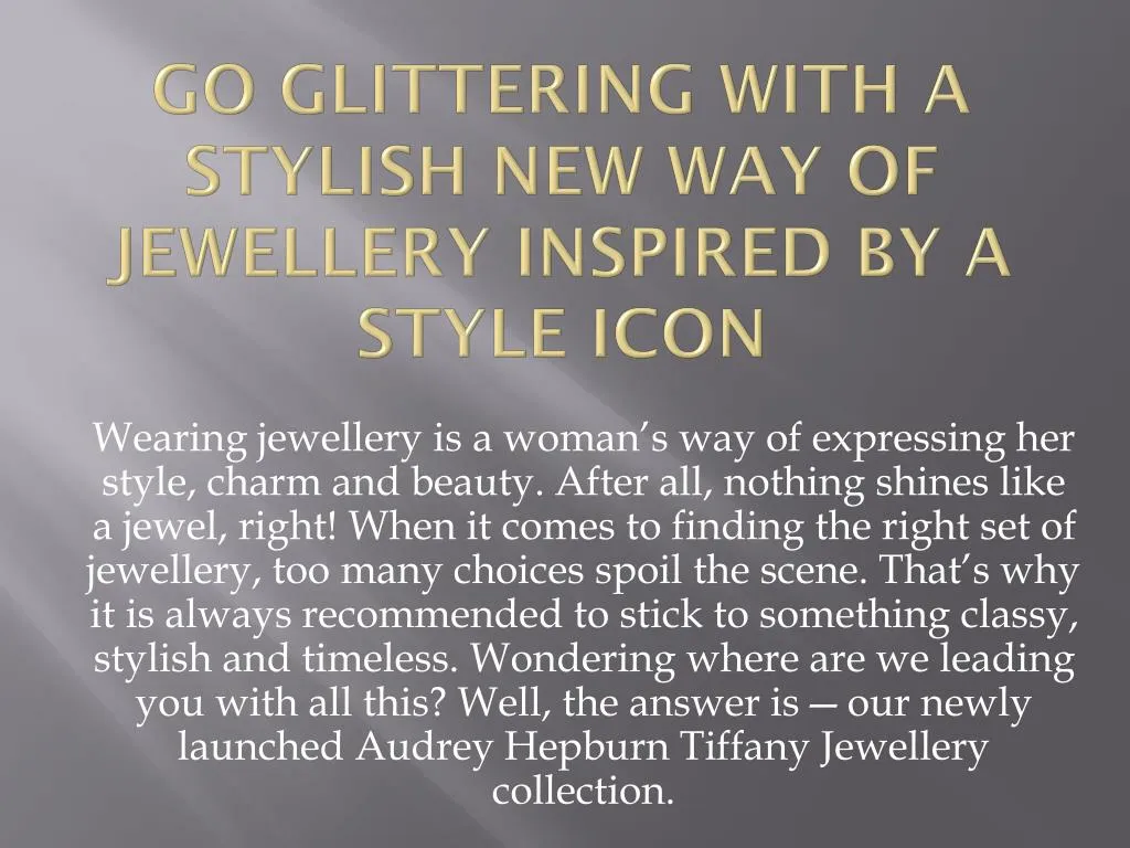 go glittering with a stylish new way of jewellery inspired by a style icon