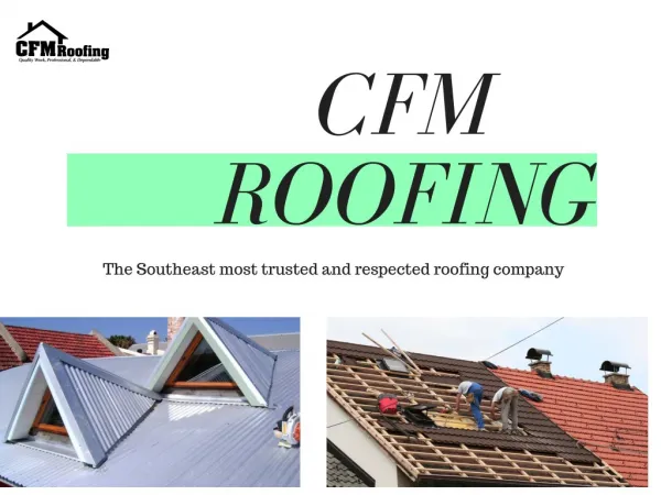 CFM Roofing, LLC (Serving Charleston, Columbia, Myrtle Beach, SC, Raleigh, NC & Atlanta, Ga.) 843-751-8034 29572