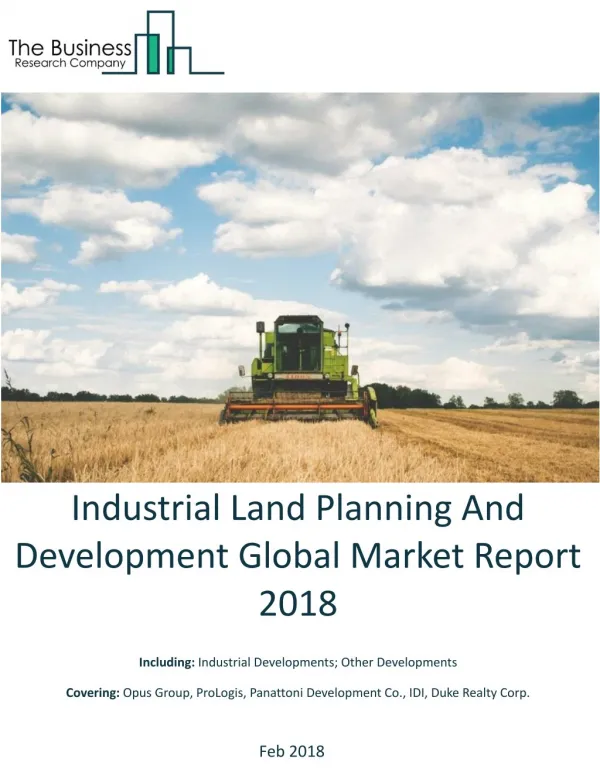 Industrial Land Planning And Development Global Market Report 2018