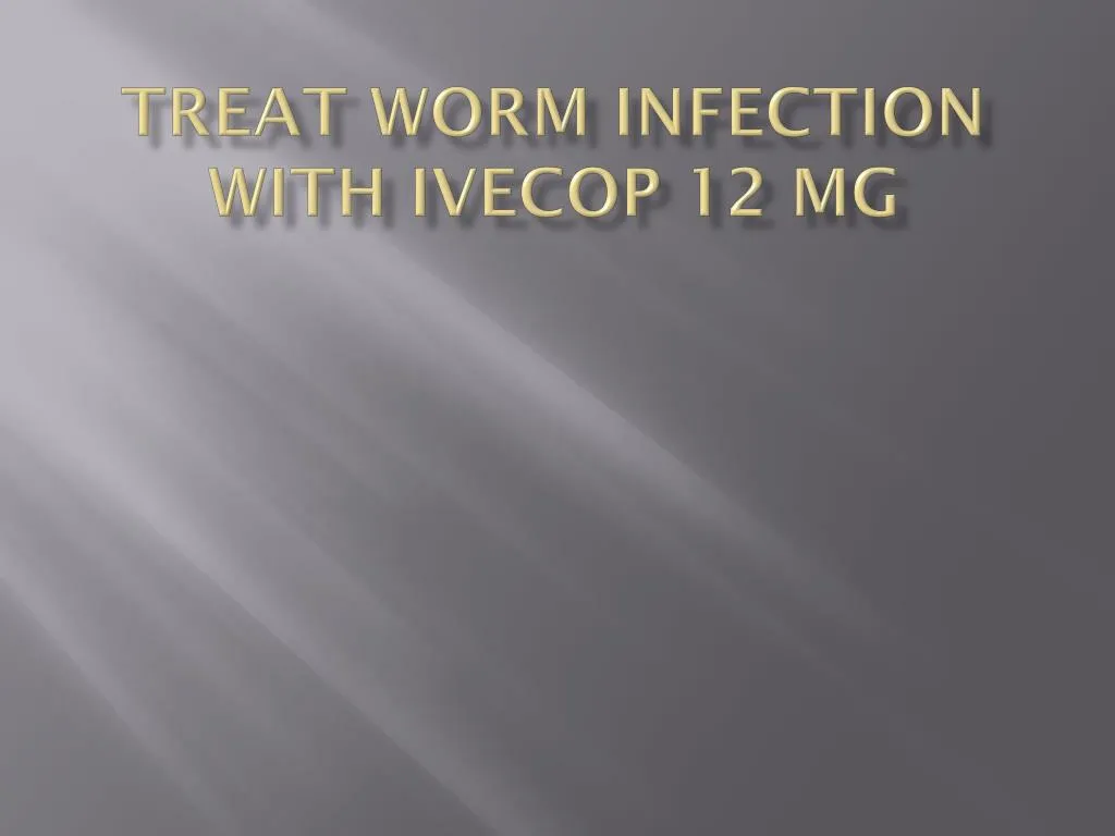 treat worm infection with ivecop 12 mg