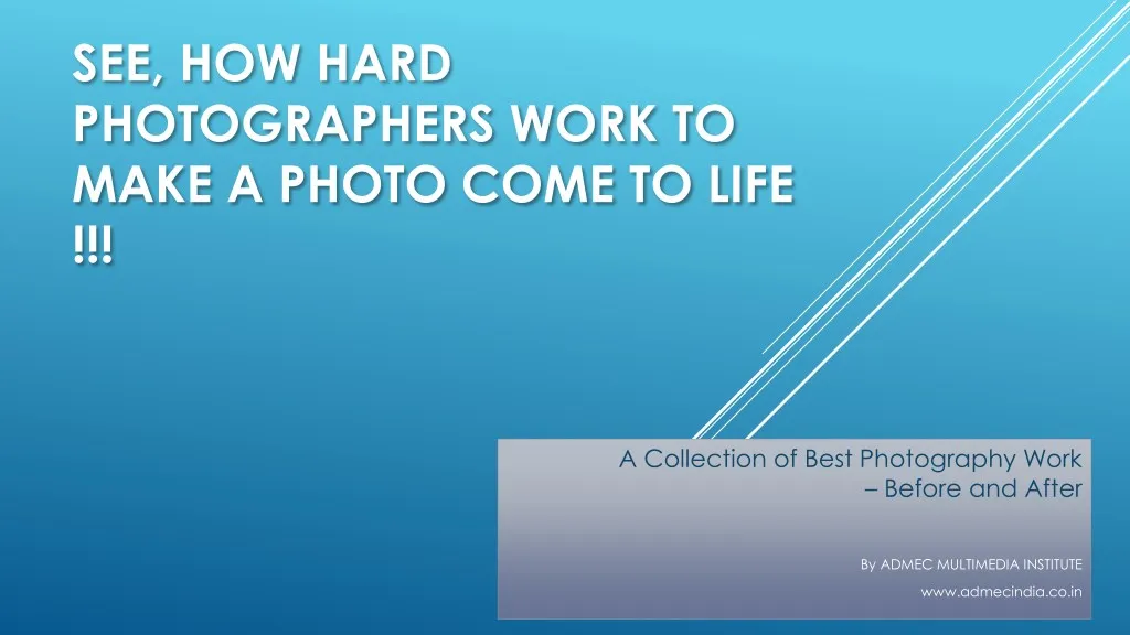 see how hard photographers work to make a photo