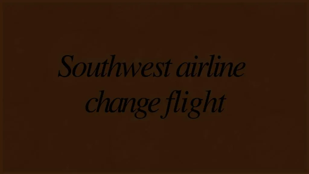 southwest airline change flight