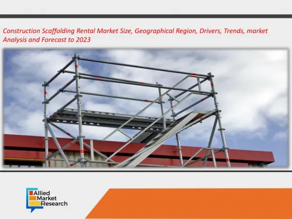Global Construction Scaffolding Rental Market Global Opportunity Analysis and Industry Forecast, 2017-2023